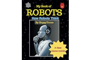 My Book of Robots: How Robots Think , Suitable for Age 7 and above, Learn how Robots think, use Logic, take Decisions and more: Learn How Remote ... Works ( Educational Playfulness series )