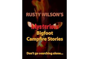 Rusty Wilson's Mysterious Bigfoot Campfire Stories (Rusty Wilson's Bigfoot Campfire Stories)