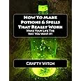 How To Make Potions & Spells That Really Work (Crafty Witch)