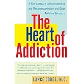 The Heart of Addiction: A New Approach to Understanding and Managing Alcoholism and Other Addictive Behaviors