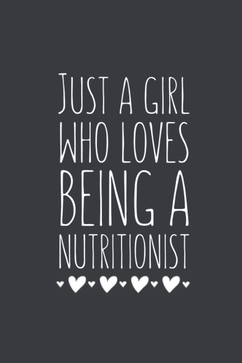 Just A Girl Who Loves Being A Nutritionist: Lined Notebook Journal For Nutritionists, Gag Gift Ideas, 120 Pages, Small (6 x 9 Inches)