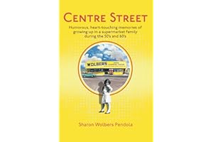 Centre Street: Humorous, heart-touching memories of growing up in a supermarket family during the 50’s and 60’s