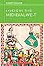 Music in the Medieval West (Western Music in Context: A Norton History)