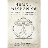 Human Mechanics: Unleashing the Potential of a Highly Advanced Species