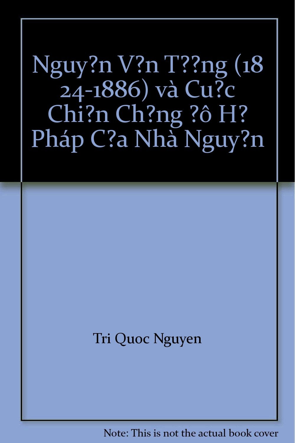 Nguyen Van Tuong Va Cuoc Chien Chong Do Ho Phap Cua Nha Nguyen Tri Quoc Nguyen Amazon Com Books