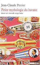 Petite mythologie du havane