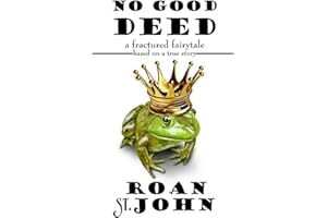 No Good Deed: A Fractured Fairy Tale based on a true story