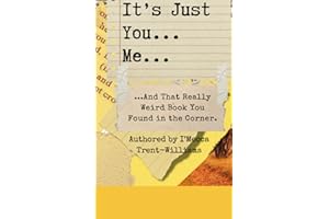 It’s Just Me, You… and That Really Weird Book You Found in the Corner