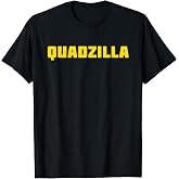 Quadzilla T-Shirt