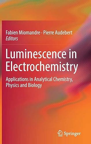Download Luminescence in Electrochemistry: Applications in Analytical Chemistry, Physics and Biology PDF