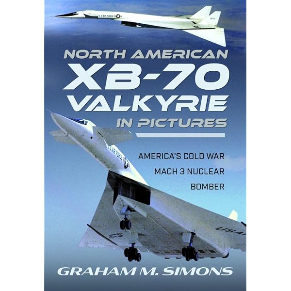 Valkyrie: North American's Mach 3 Superbomber: Jenkins, Dennis R