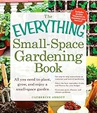 The Everything Small-Space Gardening Book (Everything Series) by Catherine Abbott
