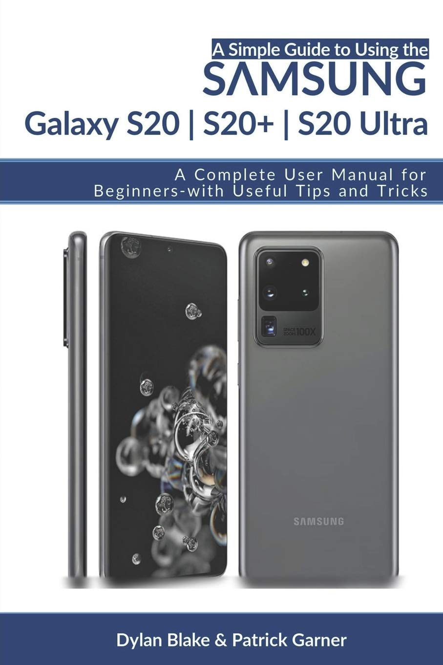 A Simple Guide To Using The Samsung Galaxy S S Plus And S Ultra A Complete User Manual For Beginners With Useful Tips And Tricks A Simple Guide Series Amazon Co Uk Blake