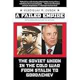 A Failed Empire: The Soviet Union in the Cold War from Stalin to Gorbachev (The New Cold War History)