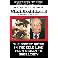 A Failed Empire: The Soviet Union in the Cold War from Stalin to Gorbachev (New Cold War History)