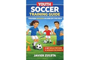 YOUTH SOCCER TRAINING GUIDE (SOCCER COACHING AND TACTICS)