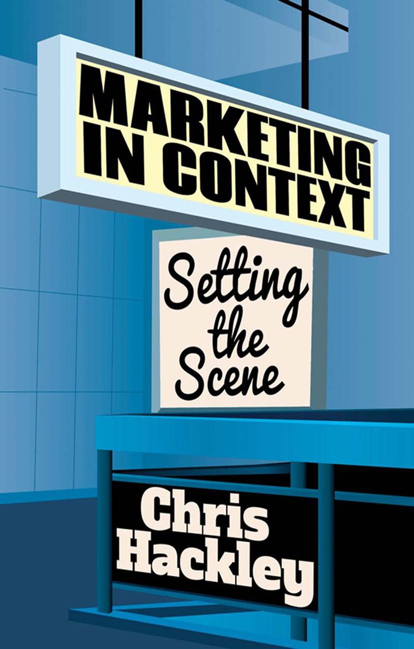 Amazon Com Marketing In Context Setting The Scene Ebook Hackley Chris Kindle Store