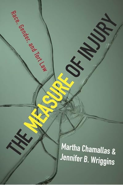 The Measure Of Injury Race Gender And Tort Law Chamallas Martha Wriggins Jennifer B Amazon Com Books The Measure Of Injury Race Gender And Tort Law Chamallas Martha Wriggins Jennifer B Amazon Com Books