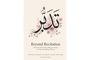 Beyond Recitation: An Illustrated Qur'an Companion for Understanding, Reflection, and Spiritual Growth