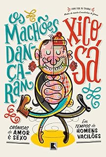 Livro Os machões dançaram: Crônicas de amor e sexo em tempos de homens vacilões