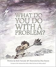 What Do You Do With a Problem?