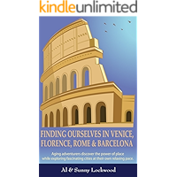 Finding Ourselves in Venice, Florence, Rome, & Barcelona: Aging adventurers discover the power of place while exploring… book cover Finding Ourselves in Venice, Florence, Rome, & Barcelona: Aging adventurers discover the power of place while exploring… book cover