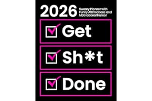 2026 Sweary Planner With Funny Affirmations and Motivational Humor: Get Sh*t Done Weekly and Monthly Organizer (Swearing Self-Help Humor)