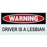 Funny Warning Magnet - Driver is a Lesbian - 6" x 3" Magnetic Bumper Sticker - Great for Practical Jokes, Pranks, Gags - Remo