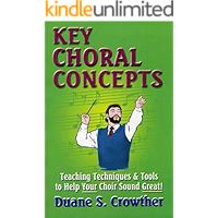 KEY CHORAL CONCEPTS: Teaching Techniques & Tools to Help Your Choir Sound Great (Techniques For Teaching & Conducting… book cover