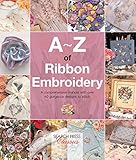 A-Z of Ribbon Embroidery: A comprehensive manual with over 40 gorgeous designs to stitch (A-Z of Nee by COUNTRY BUMPKIN