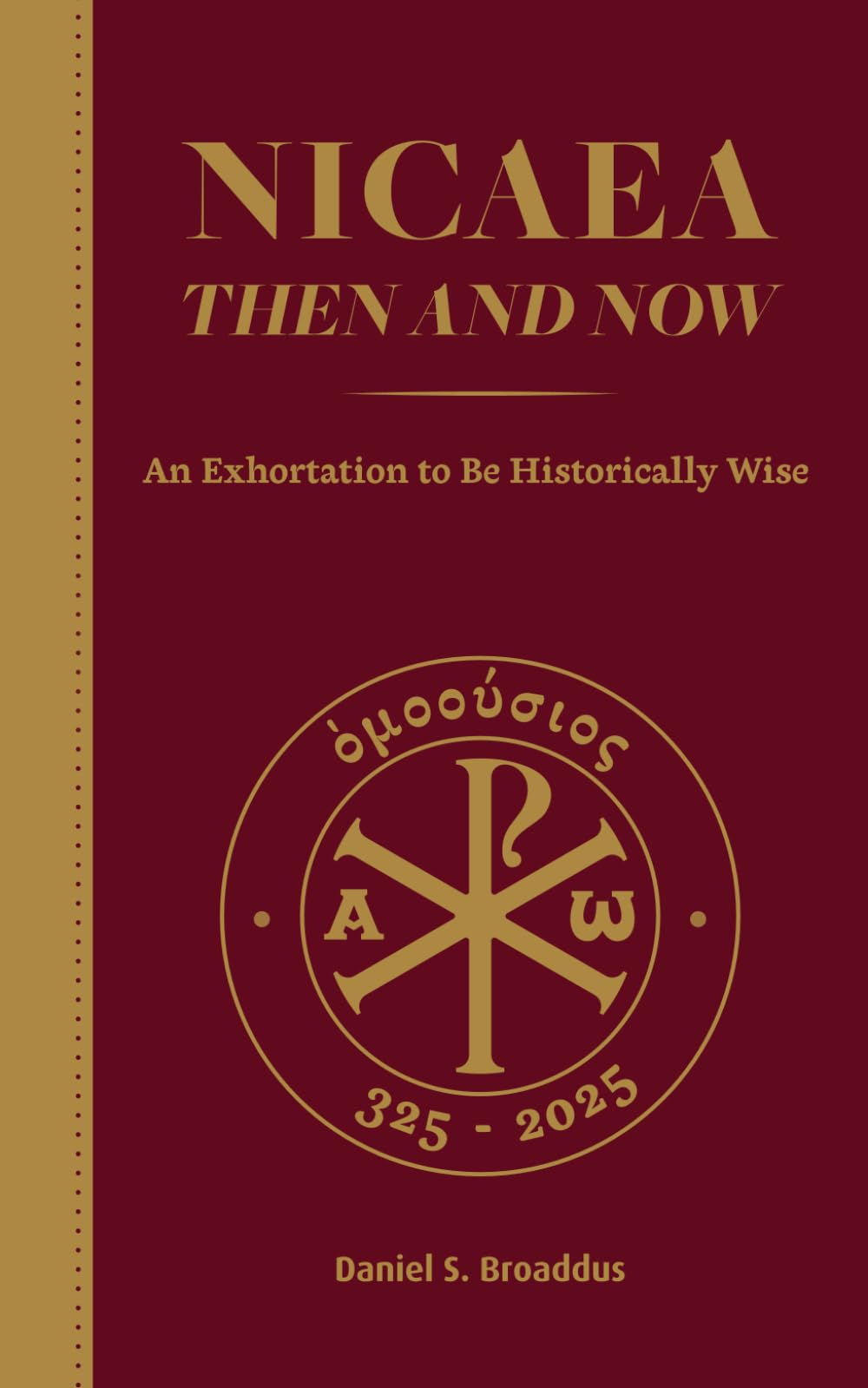 Nicaea: Then and Now: An Exhortation to Be Historically Wise