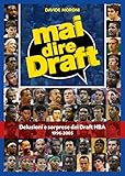 Image de Mai dire Draft. Delusioni e sorprese dei Draft NBA 1996-2005 (Italian Edition)