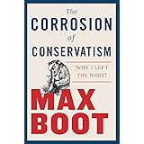The Corrosion of Conservatism: Why I Left the Right