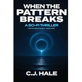 When the Pattern Breaks: A Sci-Fi Thriller