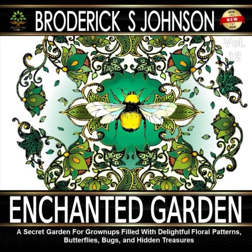 Download Enchanted Garden: A Coloring Book For Adults: A Secret Garden For Grownups Filled With Delightful Floral Patterns, Butterflies, Bugs, and Hidden ... Books - Art Therapy for The Mind) (Volume 12) Download Enchanted Garden: A Coloring Book For Adults: A Secret Garden For Grownups Filled With Delightful Floral Patterns, Butterflies, Bugs, and Hidden ... Books - Art Therapy for The Mind) (Volume 12)