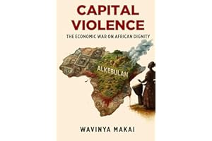 Capital Violence: Economic War on African dignity