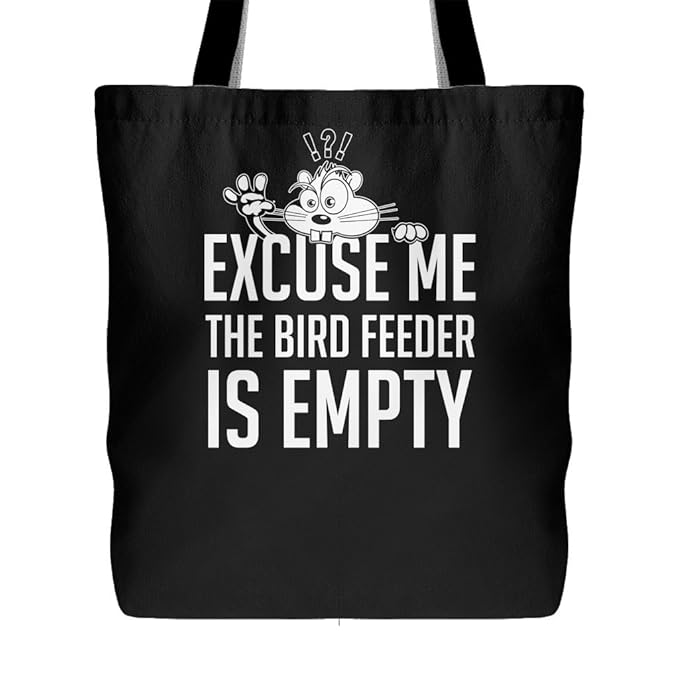 Amazon Com Excuse Me The Bird Feeder Is Empty Canvas Tote Bag