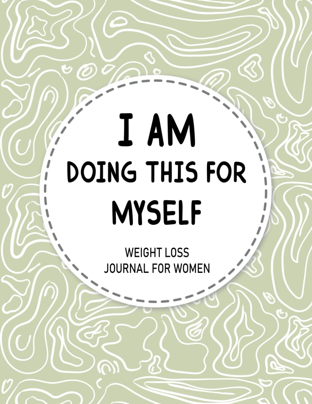 I am Doing This for Myself: Weight loss Journal for Women | Women's Fitness Planner & weight loss meal plan & Meal Planner