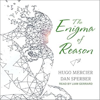 The Enigma of Reason - Hugo Mercier and Dan Sperber