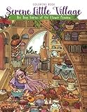 Serene Little Village - Coloring Book: The Tiny Fairies of the Flower Meadow (Gifts for Adults, Women, Kids) by Julia Rivers, Storytroll