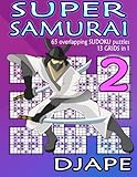 Super Samurai: 65 overlapping puzzles, 13 grids in 1! (Super Samurai Sudoku) (Volume 2) by 