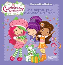Une  surprise pour Charlotte aux Fraises