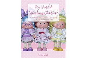 My World of Strawberry Shortcake: An Unofficial Collector's Guide for The Years 1980-1985