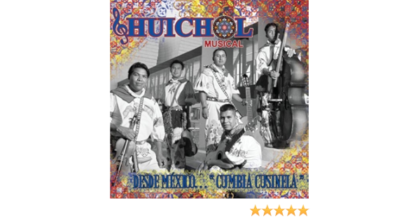 Huichol Musical Desde Mexico Cumbia Cusinela By Huichol Musical 2008 08 12 Amazon Com Music