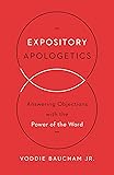 Expository Apologetics: Answering Objections with