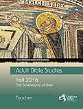 Adult Bible Studies Fall 2016 Teacher: The Sovereignty of God