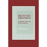 Beyond Ebonics: Linguistic Pride and Racial Prejudice