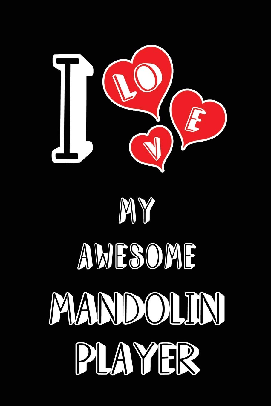 I Love My Awesome Mandolin Player: Blank Lined 6x9 Love your Mandolin Player Journal/Notebooks as Gift for Birthday,Valentine's day,Anniversary,Thanks ... or coworker
