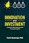 Innovation and Investment: A step by step guide on how to create wealth