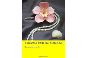 De Angelis Augusto. Il mistero delle tre orchidee (Leggere Giovane Gialli) (Italian Edition)